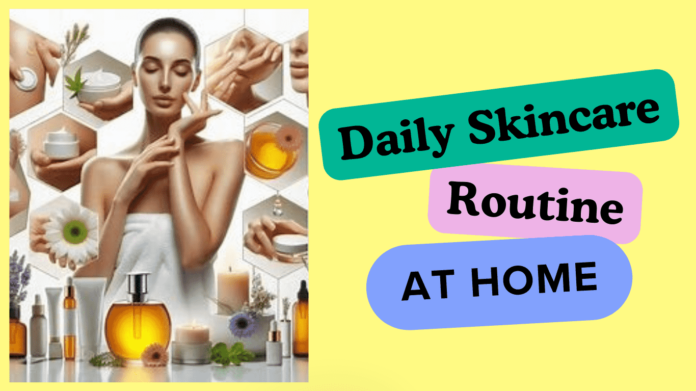 Daily Skincare Routine at Home